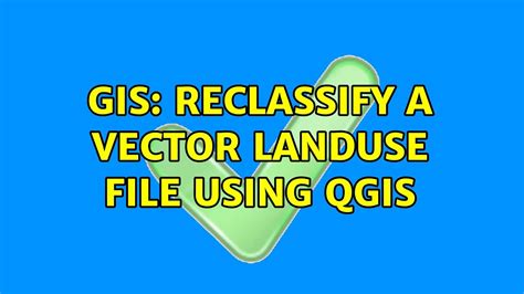 Gis Reclassify A Vector Landuse File Using Qgis Youtube