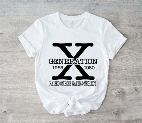 Gen X T Shirt Generation X Raised On Hose Water And Neglect Shirt Ebay