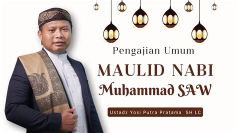 LIVE Pengajian Umum Maulid Nabi Muhammad ﷺ Ustadz Yoshi Putra P