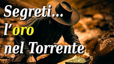 Segreti Per Trovare Loro In Un Torrente Esploriamo La Zona Con Il