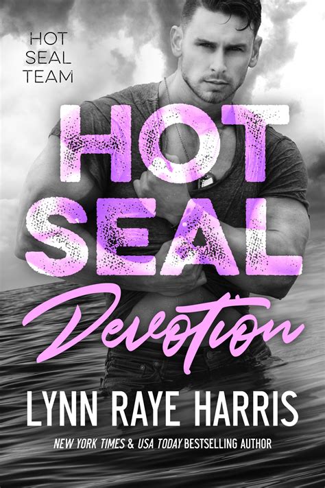 HOT SEAL Devotion HOT SEAL Team By Lynn Raye Harris Goodreads