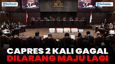 Capres Kali Gagal Pilpres Dilarang Maju Lagi Gugatan Ke Mk Uu