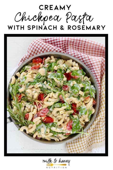 Creamy Chickpea Pasta With Spinach And Rosemary Milk And Honey Nutrition