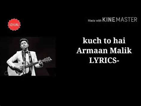 Kuch To Hai Song Arman Malik Lyrics Youtube