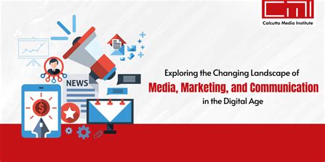 Exploring The Changing Landscape Of Media Marketing And Communication