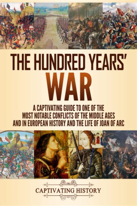 The Hundred Years War A Captivating Guide To One Of The Most Notable