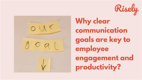 Why Clear Communication Goals Are Key To Employee Engagement And