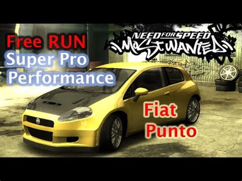 Free Run Fiat Punto Super Pro Performance Nfs Most Wanted Youtube