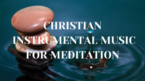 Christian Instrumental Music For Meditation Youtube