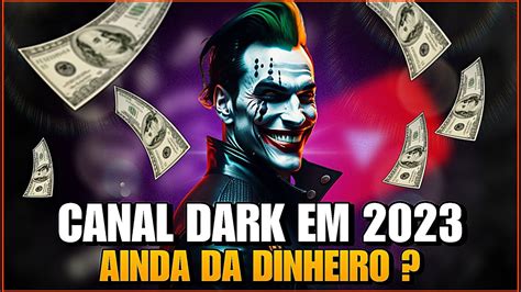 Canal Dark Ainda Da Dinheiro Em 2023 Como Ganhar Dinheiro No Youtube