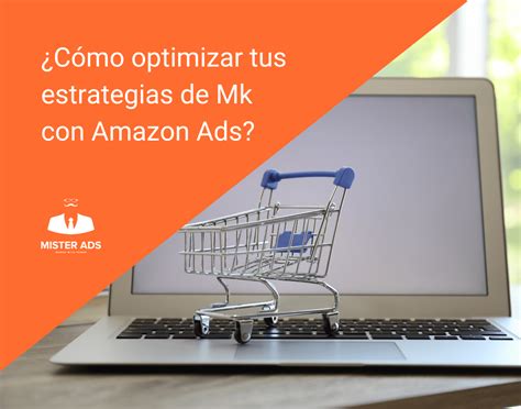 Optimiza Tus Estrategias De Marketing Con Amazon Ads 2023