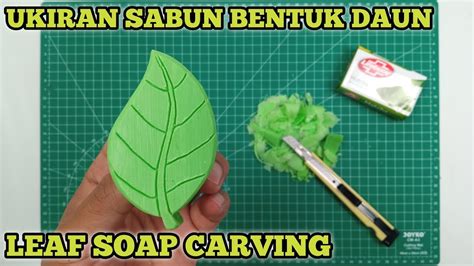 Ukiran Sabun Cara Membuat Patung Daun Dari Sabun Kerajinan Dari