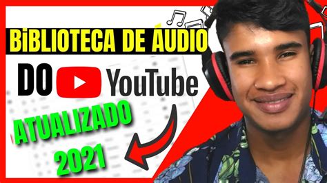 Como Usar A Nova Biblioteca De Audio Do Youtube Atualizado Youtube