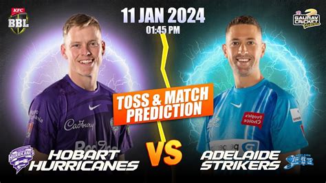 Hobart Hurricanes Vs Adelaide Strikers 33rd Match Prediction Bbl