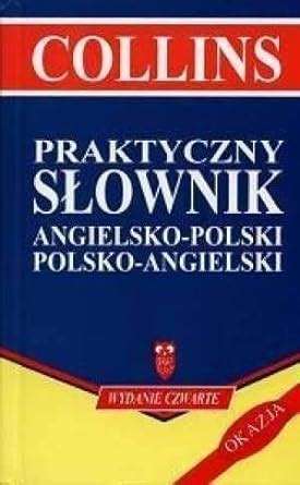 Collins Praktyczny Slownik Angielsko Polski Polsko Angielski English