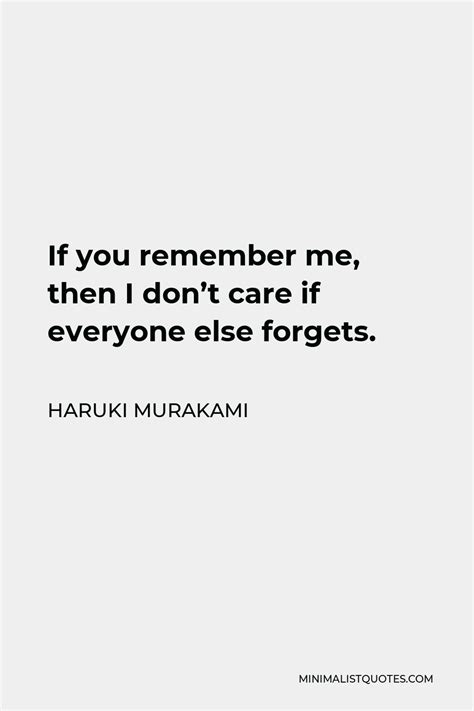 Haruki Murakami Quote If You Remember Me Then I Don T Care If