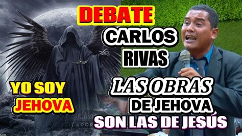 Debate Solicitado X Carlos Rivas Y Sus Seguidores Las Obras De Jehov