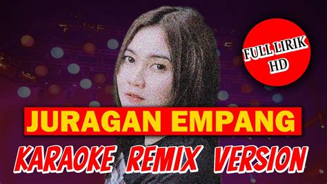 Karaoke Remix Juragan Empang Lagu Hits Jawa Youtube