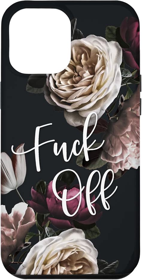 Amazon Iphone Pro Max Fuck Off Cute Funny Sarcastic Swear Word Quotes On Floral Case
