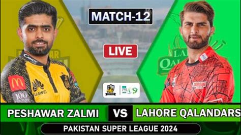 LIVE PSL Lahore Qalanders Vs Peshawar Zalmi Match 12 Live PSZ VS LQ