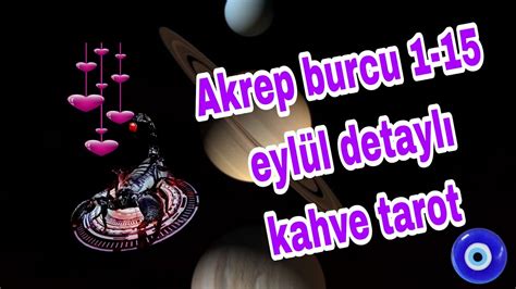 AKREP BURCU 1 15 EYLÜL DETAYLI KAHVE TAROT YouTube