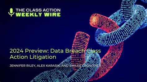 The Class Action Weekly Wire Episode 45 2024 Preview Data Breach