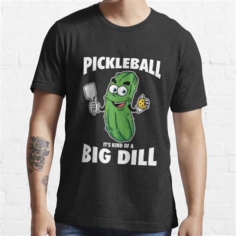 Funny Pickleball Kind Of A Big Pickleball Dill T Shirt For Sale By