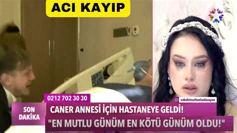 CANER EVLENDİĞİ GÜN ANNESİNİ KAYBETTİ MALESEF MELEK HANIM HERKESİ ÜZDÜ