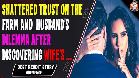 Shattered Trust On The Farm And Husband S Dilemma After Discovering