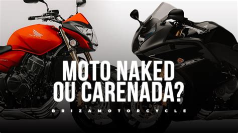 Moto Naked Ou Carenada Qual Melhor Ou Qual Escolher Briza