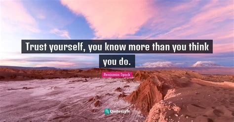 Trust Yourself You Know More Than You Think You Do Quote By