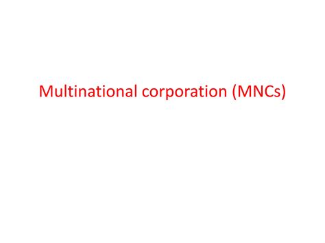 Multinational Corporations MNCs PPT