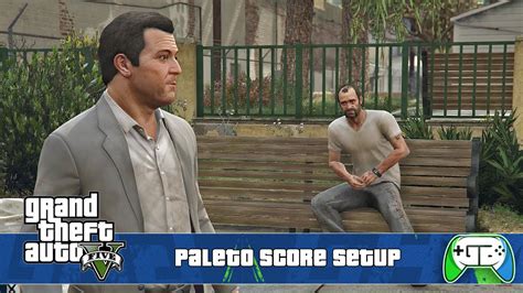 Grand Theft Auto V Paleto Score Setup Walkthrough YouTube