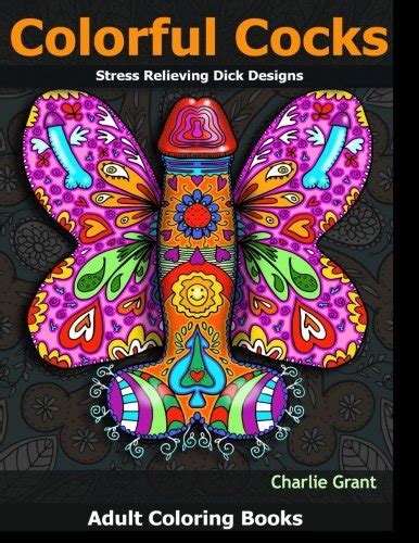 Buy Adult Coloring Book Colorful Cocks 40 Stress Relieving Dick Designs Witty And Naughty