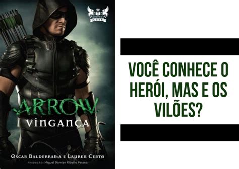 Resenha Arrow Vingança Oscar Balderrama E Lauren Certo