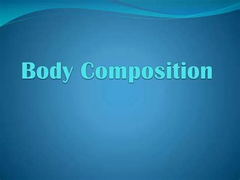 Ppt Body Composition Powerpoint Presentation Free Download Id 2659728