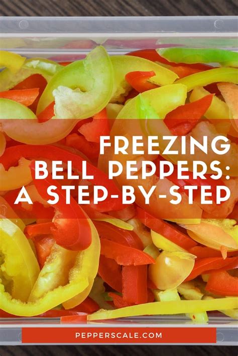 Freezing Bell Peppers A Step By Step Pepperscale