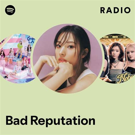 Bad Reputation Radio Playlist By Spotify Spotify