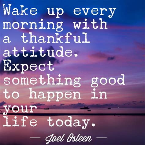 Expect Something Good To Happen Today Joel Osteen Quotes Joel Osteen