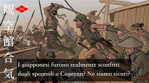 I Giapponesi Furono Realmente Sconfitti Dagli Spagnoli A Cagayan La