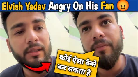 Elvish Yadav Angry On His Fan Teleouts Youtube