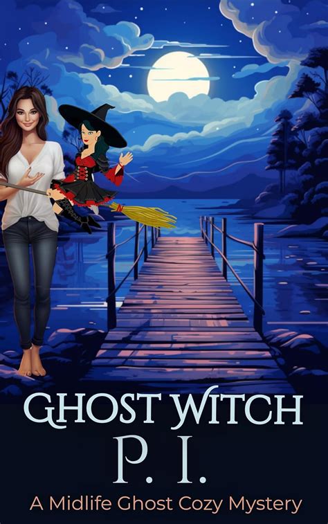 Ghost Witch Pi A Midlife Ghost Cozy Mystery Midlife Magic In Moon