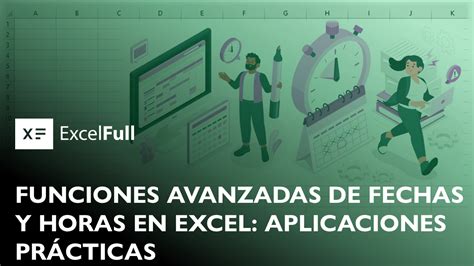 Funciones Avanzadas De Fecha Y Hora En Excel