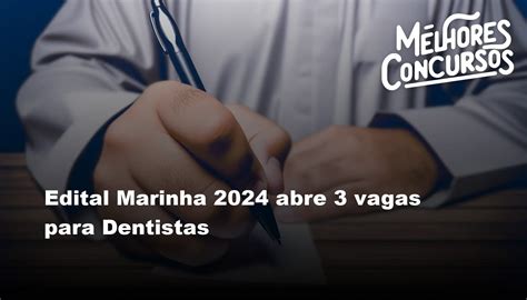 Edital Marinha 2024 Abre 3 Vagas Para Dentistas