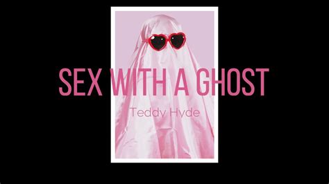 Teddy Hyde Sex With A Ghost Legendado Youtube