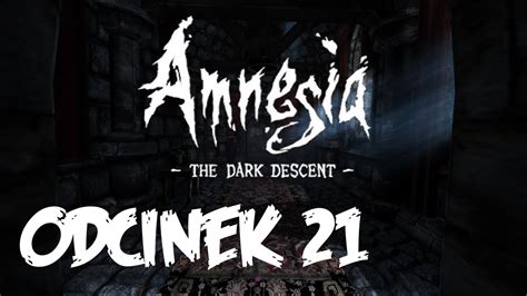 ZAGRAJMY W Amnesia The Dark Descent Amnezja Mroczny Obłęd 21