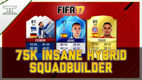 FIFA 17 INSANE OVERPOWERED 75K HYBRID SQUAD BUILDER W FUT BIRTHDAY