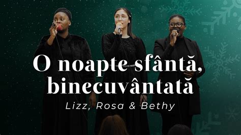 Lizz Rosa And Bethy O Noapte Sfântă Binecuvântată Youtube