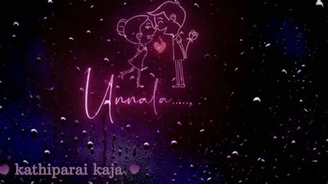 Unnala Unnala Na Enna Tholachene Status Lyrics Tamil Whatsapp Status Tamillove Song Status