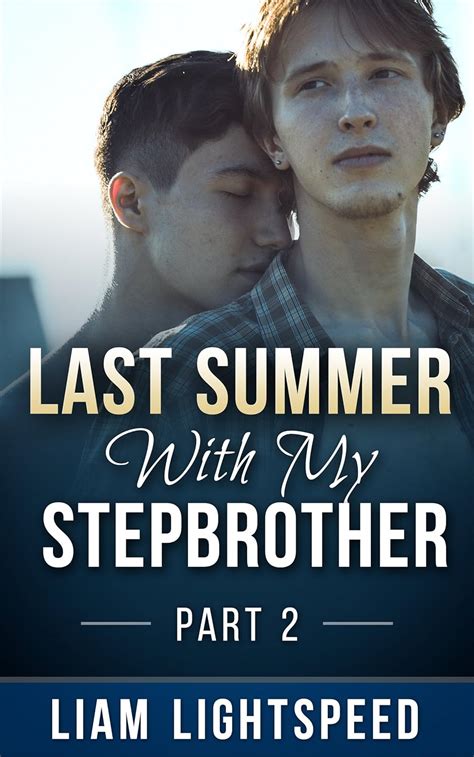 Last Summer With My Stepbrother Last Summer With My Stepbrother First Time Gay Straight Taboo